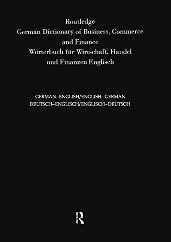 Routledge German Dictionary of Business, Commerce and Finance Worterbuch Fur Wirtschaft, Handel und Finanzen: Deutsch-Englisch/Englisch-Deutsch German-English/English-German ... Specialist Dictionaries) (German Edition)