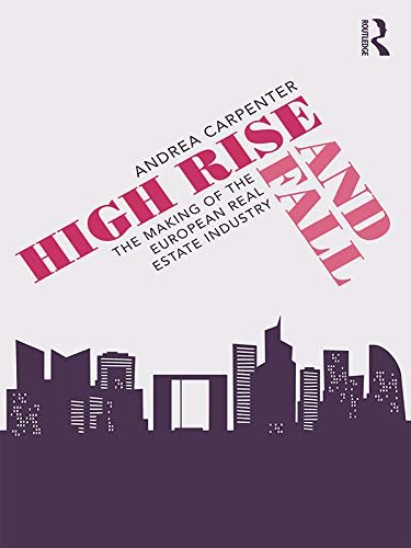 High Rise and Fall: The Making of the European Real Estate Industry (English Edition)
