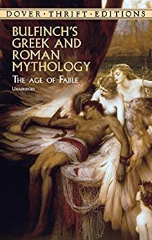 Bulfinch's Greek and Roman Mythology: The Age of Fable (Dover Thrift Editions) (English Edition)