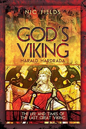 God's Viking: Harald Hardrada: The Life and Times of the Last Great Viking (English Edition)