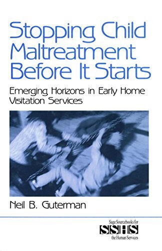 Stopping Child Maltreatment Before it Starts: Emerging Horizons in Early Home Visitation Services (SAGE Sourcebooks for the Human Services Book 42) (English Edition)