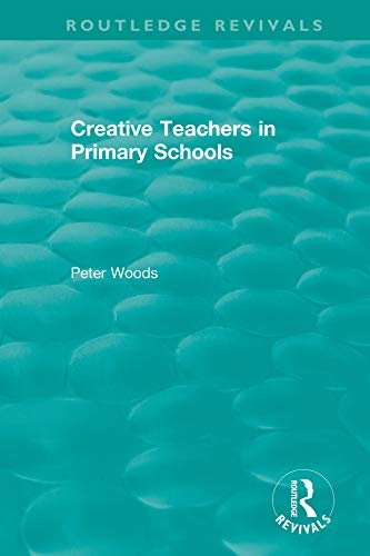 Creative Teachers in Primary Schools (Routledge Revivals) (English Edition)