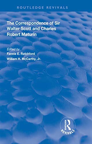 The Correspondence of Sir Walter Scott and Charles Robert Maturim (Routledge Revivals) (English Edition)