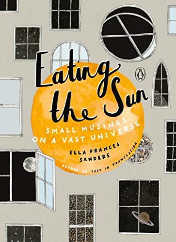 Eating the Sun: Small Musings on a Vast Universe (English Edition)