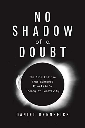 No Shadow of a Doubt: The 1919 Eclipse That Confirmed Einstein's Theory of Relativity (English Edition)