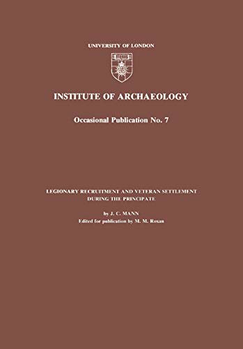 Legionary Recruitment and Veteran Settlement During the Principate (UCL Institute of Archaeology Publications Book 7) (English Edition)