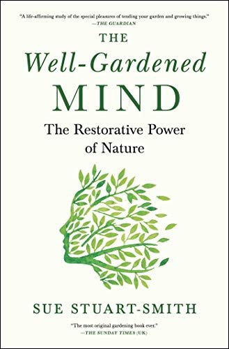 The Well-Gardened Mind: The Restorative Power of Nature (English Edition)