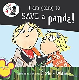 I Am Going to Save a Panda! (Charlie and Lola) (English Edition)