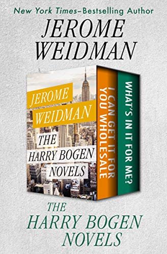The Harry Bogen Novels: I Can Get It for You Wholesale and What's in It for Me? (English Edition)