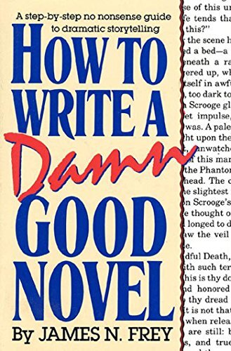 How to Write a Damn Good Novel: A Step-by-Step No Nonsense Guide to Dramatic Storytelling (English Edition)