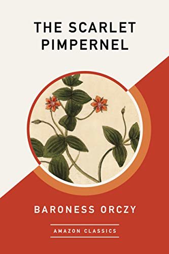 The Scarlet Pimpernel (AmazonClassics Edition) (English Edition)