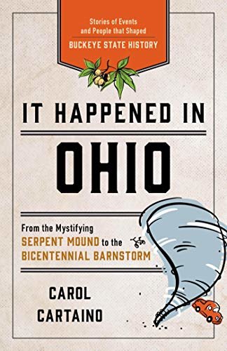 It Happened in Ohio: Stories of Events and People that Shaped Buckeye State History (It Happened In Series) (English Edition)