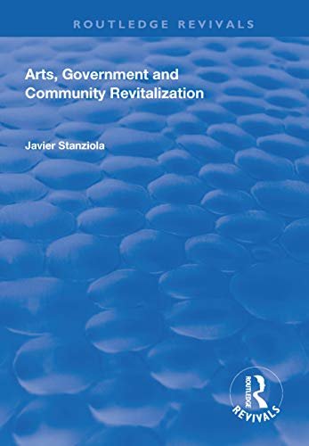 Arts, Government and Community Revitalization (Routledge Revivals) (English Edition)