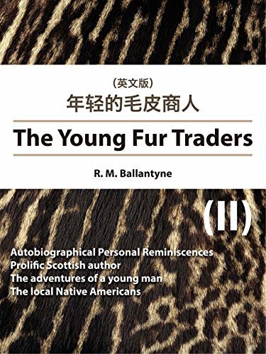 The Young Fur Traders(II) 年轻的毛皮商人（英文版） (English Edition)