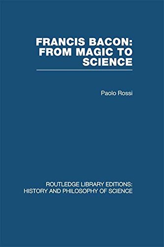 Francis Bacon: From Magic to Science (Routledge Library Editions: History & Philosophy of Science Book 26) (English Edition)