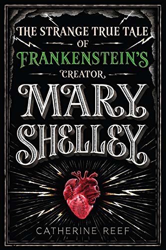 Mary Shelley: The Strange True Tale of Frankenstein's Creator (English Edition)