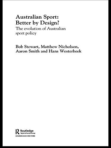 Australian Sport - Better by Design?: The Evolution of Australian Sport Policy (English Edition)