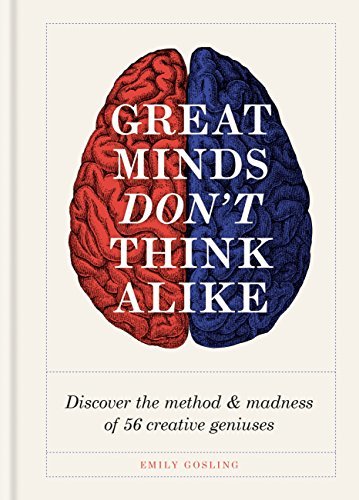 Great Minds Don't Think Alike: discover the method and madness of 56 creative geniuses (English Edition)