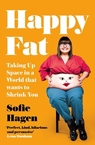 Happy Fat: Taking Up Space in a World That Wants to Shrink You (English Edition)