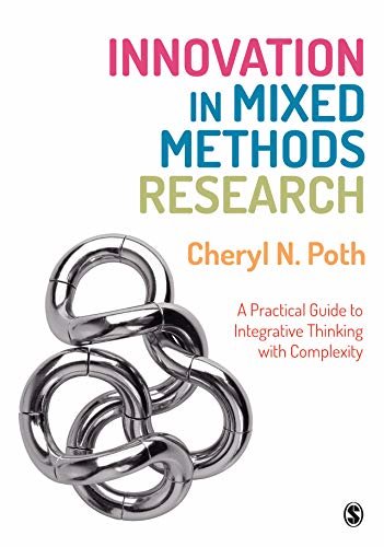 Innovation in Mixed Methods Research: A Practical Guide to Integrative Thinking with Complexity (English Edition)