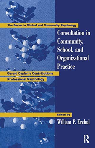 Consultation In Community, School, And Organizational Practice: Gerald Caplan's Contributions To Professional Psychology (Clinical and Community Psychology) (English Edition)