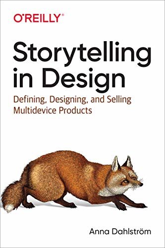 Storytelling in Design: Defining, Designing, and Selling Multidevice Products (English Edition)