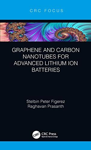 Graphene and Carbon Nanotubes for Advanced Lithium Ion Batteries (English Edition)