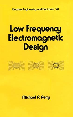 Low Frequency Electromagnetic Design (Electrical and Computer Engineering Book 28) (English Edition)
