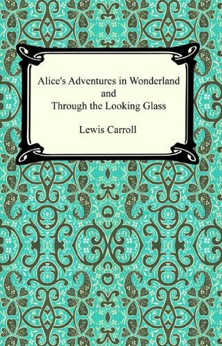 Alice's Adventures In Wonderland and Through the Looking Glass (English Edition)