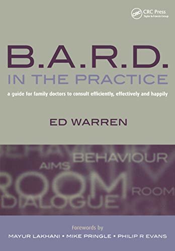 B.A.R.D. in the Practice: A Guide for Family Doctors to Consult Efficiently, Effectively and Happily (English Edition)