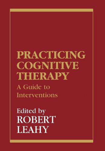 Practicing Cognitive Therapy: A Guide to Interventions (New Directions in Cognitive-Behavior Therapy) (English Edition)