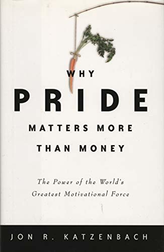 Why Pride Matters More Than Money: The Power of the World's Greatest Motivational Force (Crown Business Briefings) (English Edition)