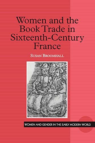 Women and the Book Trade in Sixteenth-Century France (Women and Gender in the Early Modern World) (English Edition)