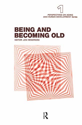 Being and Becoming Old (Perspectives on Aging and Human Development Book 1) (English Edition)