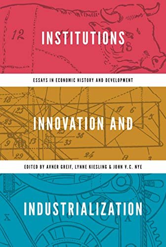 Institutions, Innovation, and Industrialization: Essays in Economic History and Development (English Edition)