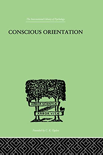 Conscious Orientation: A Study of Personality Types in Relation to Neurosis and Psychosis (International Library of Psychology) (English Edition)
