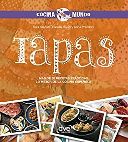Tapas - Más de 30 recetas prácticas. Lo mejor de la cocina española (Spanish Edition)