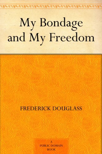 My Bondage and My Freedom (免费公版书) (English Edition)