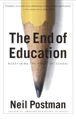 The End of Education: Redefining the Value of School (English Edition)