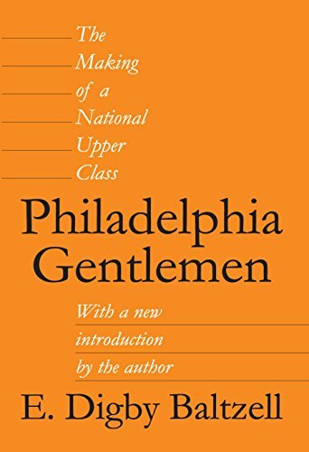 Philadelphia Gentlemen: The Making of a National Upper Class (English Edition)