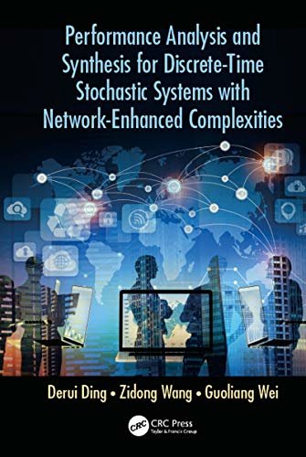 Performance Analysis and Synthesis for Discrete-Time Stochastic Systems with Network-Enhanced Complexities (English Edition)