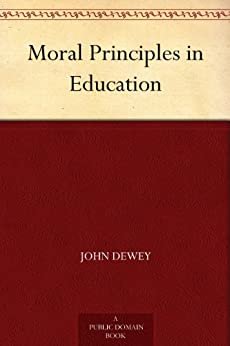 Moral Principles in Education (免费公版书) (English Edition)