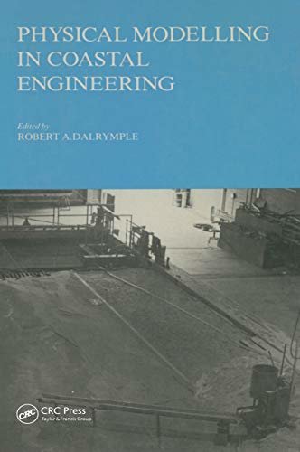 Physical modelling in coastal engineering: Proceedings of an international conference, Newark, Delaware, August 1981 (English Edition)