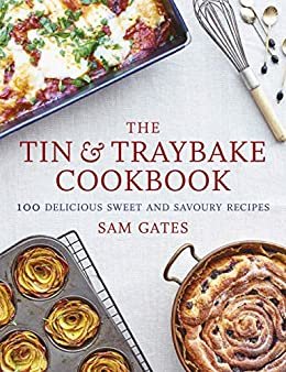 The Tin & Traybake Cookbook: 100 delicious sweet and savoury recipes (English Edition)