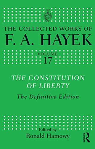 The Constitution of Liberty: The Definitive Edition (The Collected Works of F.A. Hayek) (English Edition)