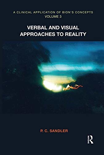 A Clinical Application of Bion's Concepts: Verbal and Visual Approaches to Reality (English Edition)
