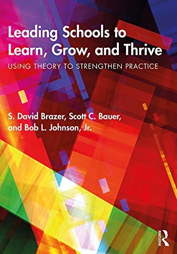 Leading Schools to Learn, Grow, and Thrive: Using Theory to Strengthen Practice (English Edition)