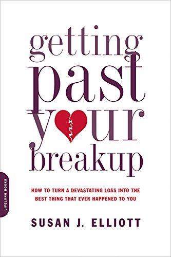 Getting Past Your Breakup: How to Turn a Devastating Loss into the Best Thing That Ever Happened to You (English Edition)