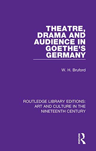 Theatre, Drama and Audience in Goethe's Germany (Routledge Library Editions: Art and Culture in the Nineteenth Century Book 4) (English Edition)