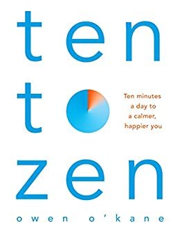 Ten to Zen: Ten Minutes a Day to a Calmer, Happier You (English Edition)